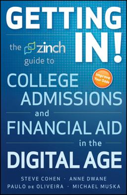Getting In! The Zinch Guide to College Admissions and Financial Aid in the Digital Age  9781118005972 Front Cover