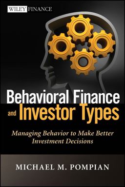 Behavioral Finance and Investor Types Managing Behavior to Make Better Investment Decisions  9781118011508 Front Cover