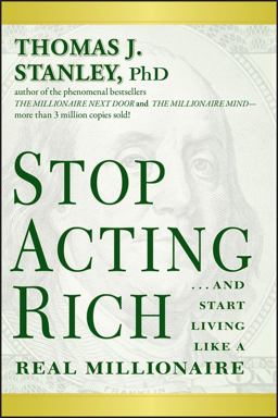 Stop Acting Rich ... and Start Living Like a Real Millionaire  9781118011577 Front Cover