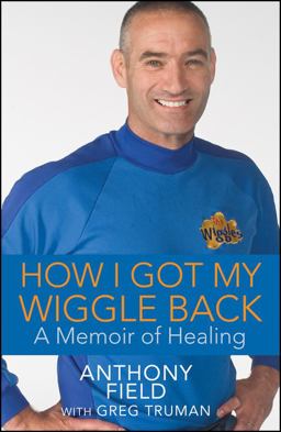 How I Got My Wiggle Back A Memoir of Healing  9781118019337 Front Cover