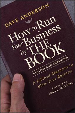 How to Run Your Business by the BOOK A Biblical Blueprint to Bless Your Business 2nd 9781118022375 Front Cover