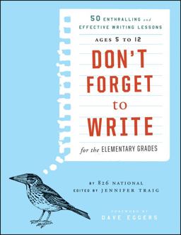 Don't Forget to Write for the Elementary Grades 50 Enthralling and Effective Writing Lessons (Ages 5 To 12)  9781118024317 Front Cover