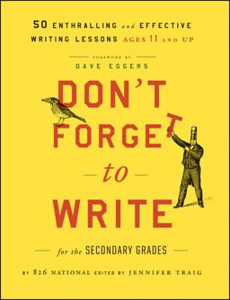 Don't Forget to Write for the Secondary Grades 50 Enthralling and Effective Writing Lessons (Ages 11 and Up)  9781118024324 Front Cover