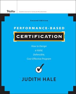 Performance-Based Certification How to Design a Valid, Defensible, Cost-Effective Program 2nd 9781118027240 Front Cover