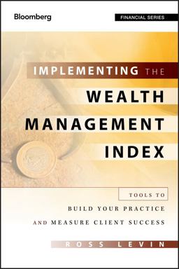 Implementing the Wealth Management Index Tools to Build Your Practice and Measure Client Success  9781118027646 Front Cover