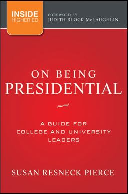 On Being Presidential A Guide for College and University Leaders  9781118027769 Front Cover