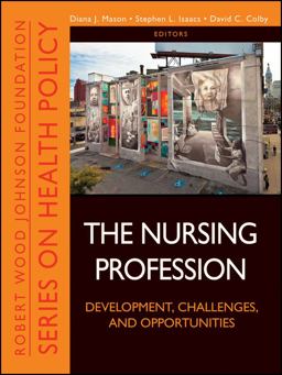 Nursing Profession Development, Challenges, and Opportunities  9781118028810 Front Cover