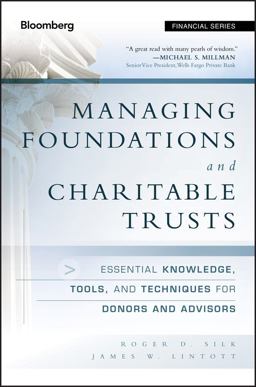 Managing Foundations and Charitable Trusts Essential Knowledge, Tools, and Techniques for Donors and Advisors 2nd 9781118038260 Front Cover