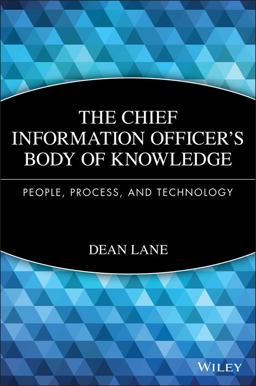 Chief Information Officer's Body of Knowledge People, Process, and Technology  9781118043257 Front Cover