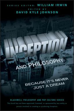 Inception and Philosophy Because It's Never Just a Dream  9781118072639 Front Cover