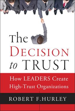 Decision to Trust How Leaders Create High-Trust Organizations  9781118072646 Front Cover
