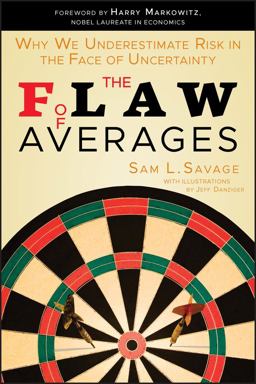 Flaw of Averages Why We Underestimate Risk in the Face of Uncertainty  9781118073759 Front Cover