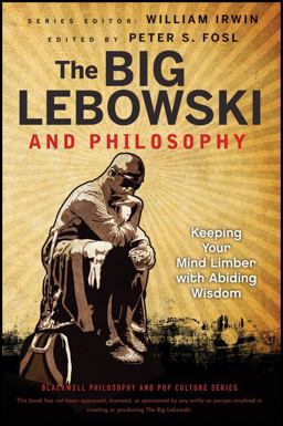 Big Lebowski and Philosophy Keeping Your Mind Limber with Abiding Wisdom  9781118074565 Front Cover