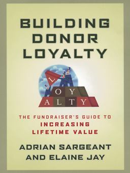 Building Donor Loyalty The Fundraiser's Guide to Increasing Lifetime Value  9781118085868 Front Cover