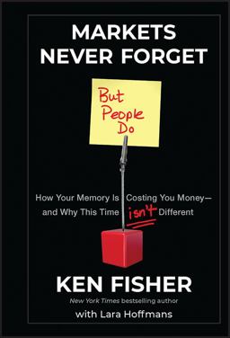 Markets Never Forget (but People Do) How Your Memory Is Costing You Money--And Why This Time Isn't Different  9781118091548 Front Cover