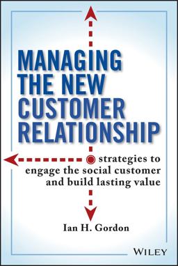 Managing the New Customer Relationship Strategies to Engage the Social Customer and Build Lasting Value  9781118092217 Front Cover