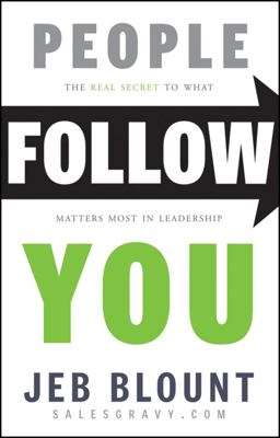 People Follow You The Real Secret to What Matters Most in Leadership  9781118094013 Front Cover