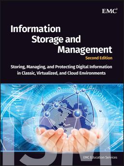Information Storage and Management Storing, Managing, and Protecting Digital Information in Classic, Virtualized, and Cloud Environments 2nd 9781118094839 Front Cover