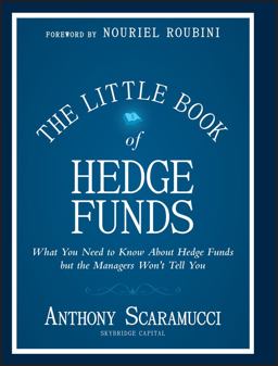 Little Book of Hedge Funds What You Need to Know about Hedge Funds, but the Managers Won't Tell You  9781118099674 Front Cover