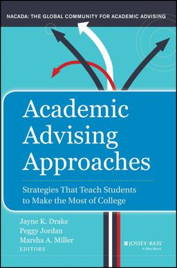 Academic Advising Approaches Strategies That Teach Students to Make the Most of College  9781118100929 Front Cover