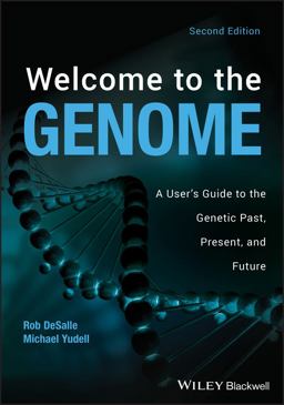 Welcome to the Genome A User's Guide to the Genetic Past, Present, and Future 2nd 9781118107652 Front Cover