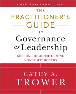 Practitioner's Guide to Governance as Leadership Building High-Performing Nonprofit Boards  9781118109878 Front Cover