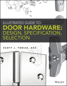 Illustrated Guide to Door Hardware: Design, Specification, Selection  9781118112618 Front Cover