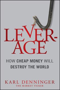 Leverage How Cheap Money Will Destroy the World  9781118122846 Front Cover