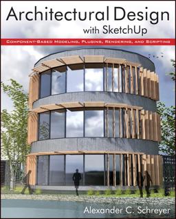 Architectural Design with SketchUp Component-Based Modeling, Plugins, Rendering, and Scripting  9781118123096 Front Cover