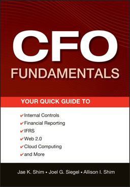 CFO Fundamentals Your Quick Guide to Internal Controls, Financial Reporting, IFRS, Web 2. 0, Cloud Computing, and More 4th 9781118132494 Front Cover