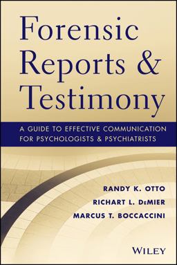 Forensic Reports and Testimony A Guide to Effective Communication for Psychologists and Psychiatrists  9781118136720 Front Cover