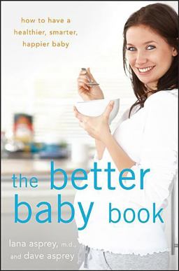 Better Baby Book How to Have a Healthier, Smarter, Happier Baby  9781118137130 Front Cover