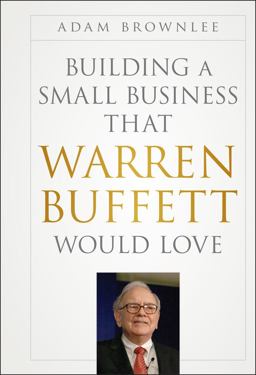 Building a Small Business That Warren Buffett Would Love  9781118138885 Front Cover