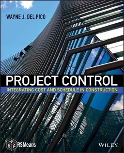 Project Control Integrating Cost and Schedule in Construction  9781118139233 Front Cover