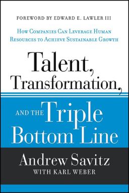 Talent, Transformation, and the Triple Bottom Line How Companies Can Leverage Human Resources to Achieve Sustainable Growth  9781118140970 Front Cover