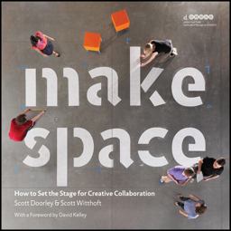 Make Space How to Set the Stage for Creative Collaboration  9781118143728 Front Cover