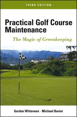 Practical Golf Course Maintenance The Magic of Greenkeeping 3rd 2012 9781118143742 Front Cover