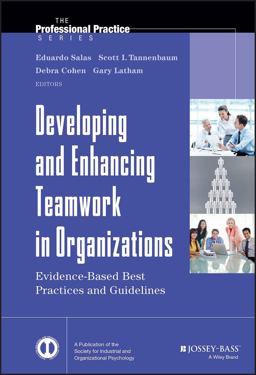 Developing and Enhancing Teamwork in Organizations Evidence-Based Best Practices and Guidelines  9781118145890 Front Cover