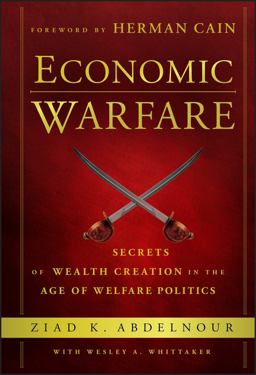 Economic Warfare Secrets of Wealth Creation in the Age of Welfare Politics  9781118150122 Front Cover