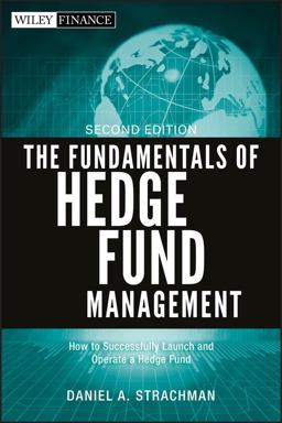 Fundamentals of Hedge Fund Management How to Successfully Launch and Operate a Hedge Fund 2nd 9781118151396 Front Cover
