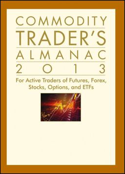Commodity Trader's Almanac 2013 For Active Traders of Futures, Forex, Stocks, Options, and ETFs 8th 9781118159866 Front Cover