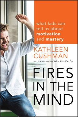 Fires in the Mind What Kids Can Tell Us about Motivation and Mastery  9781118160213 Front Cover