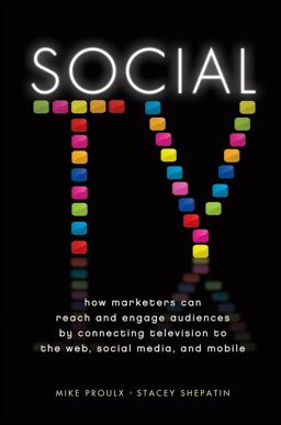 Social TV How Marketers Can Reach and Engage Audiences by Connecting Television to the Web, Social Media, and Mobile  9781118167465 Front Cover