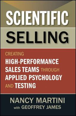 Scientific Selling Creating High Performance Sales Teams Through Applied Psychology and Testing  9781118167977 Front Cover