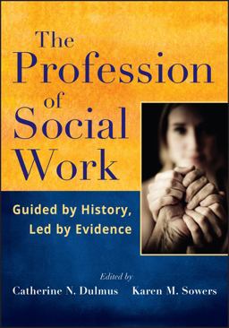 Profession of Social Work Guided by History, Led by Evidence  9781118176917 Front Cover