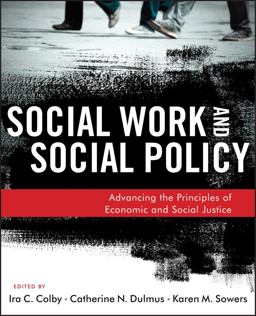 Social Work and Social Policy Advancing the Principles of Economic and Social Justice  9781118176993 Front Cover