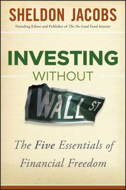 Investing Without Wall Street The Five Essentials of Financial Freedom  9781118204641 Front Cover