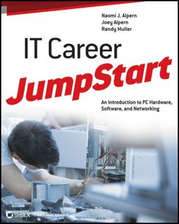 IT Career JumpStart An Introduction to PC Hardware, Software, and Networking  9781118206157 Front Cover