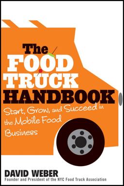Food Truck Handbook Start, Grow, and Succeed in the Mobile Food Business  9781118208816 Front Cover
