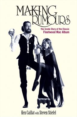 Making Rumours The Inside Story of the Classic Fleetwood Mac Album  9781118218082 Front Cover